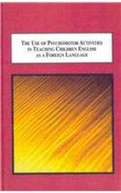 The Use of Psychomotor Activities in Teaching Children English as a Foreign Language: Empirical Research into the PEPA Method of Language Instruction