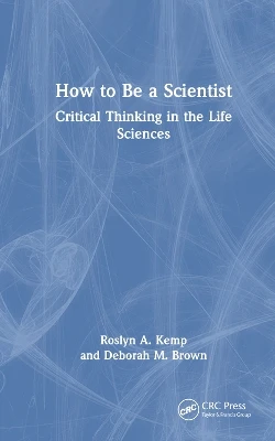How to be a Scientist: Critical Thinking in the Life Sciences
