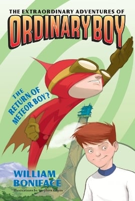 The Extraordinary Adventures of Ordinary Boy, Book 2: The Return of Meteor Boy?