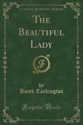 The Beautiful Lady (Classic Reprint)