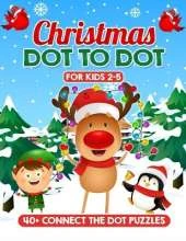 Christmas Dot to Dot for Kids Ages 2-5: Education and Fun with Xmas Connect the Dots Adventure - Boost Creativity, and Develop Essential Skills with Christmas Gift for Girls and Boys