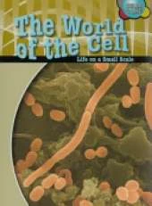 The World of the Cell: Life on a Small Scale