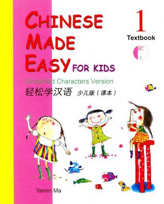 Chinese Made Easy for Kids: Simplified Characters Version