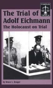 The Trial of Adolf Eichmann: The Holocaust on Trial