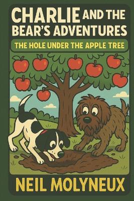Charlie & the Bear's Adventures: The Hole Under the Apple Tree