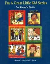 I'm a Great Little Kid Facilitator's Guide: A Program for the Primary Prevention of Child Abuse