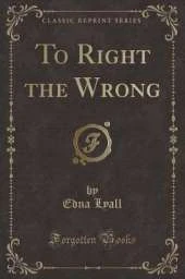 To Right the Wrong (Classic Reprint)