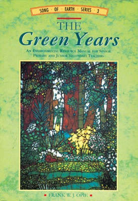 The Green Years: An Environmental Resource Manual for Senior Primary and Junior Secondary Teachers
