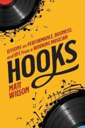 Hooks: Lessons on Performance, Business, and Life from a Working Musician