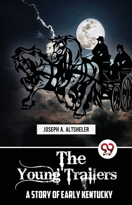 The Young Trailers a Story of Early Kentucky