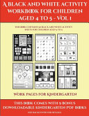 Work Pages for Kindergarten (A black and white activity workbook for children aged 4 to 5 - Vol 1): This book contains 50 black and white activity sheets for children aged 4 to 5
