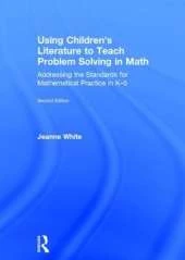 Using Children's Literature to Teach Problem Solving in Math: Addressing the Standards for Mathematical Practice in K–5