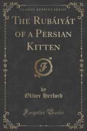 The Rubáiyát of a Persian Kitten (Classic Reprint)