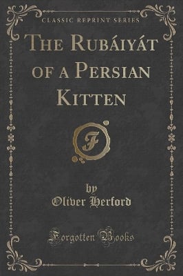 The Rubáiyát of a Persian Kitten (Classic Reprint)