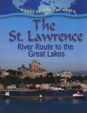 The St. Lawrence: River Route to the Great Lakes