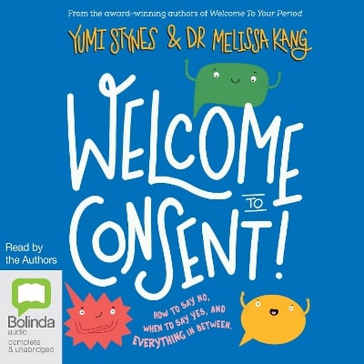Welcome to Consent: How to Say No, When to Say Yes and Everything in Between