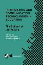 Information and Communication Technologies in Education: The School of the Future. IFIP TC3/WG3.1 International Conference on the Bookmark of the School of the Future April 9-14, 2000, Vina del Mar, Chile