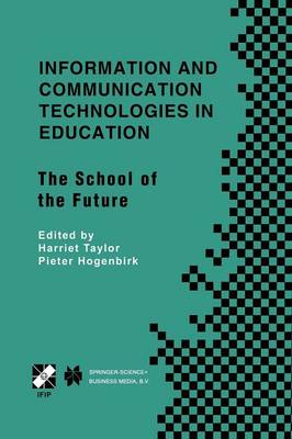 Information and Communication Technologies in Education: The School of the Future. IFIP TC3/WG3.1 International Conference on the Bookmark of the School of the Future April 9-14, 2000, Vina del Mar, Chile