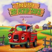 The Little Red Pickup Truck: A children's book about the power of kindness, compassion and empathy.