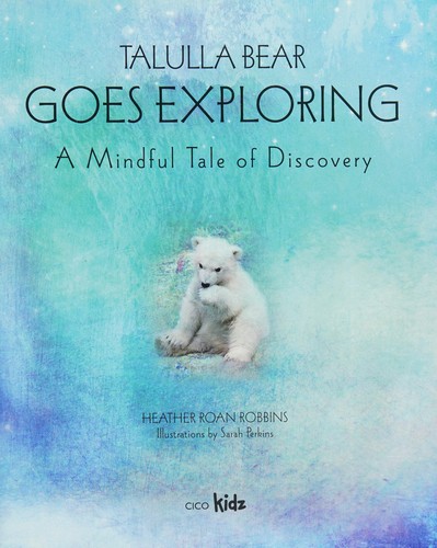 Talulla Bear Goes Exploring: A Mindful Tale of Discovery