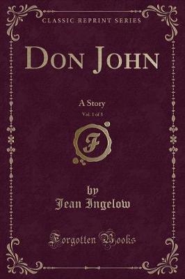 Don John, Vol. 1 of 3: A Story (Classic Reprint)