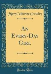 An Every-Day Girl (Classic Reprint)