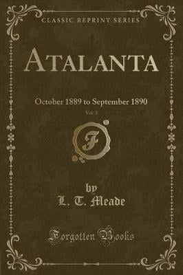 Atalanta, Vol. 3: October 1889 to September 1890 (Classic Reprint)