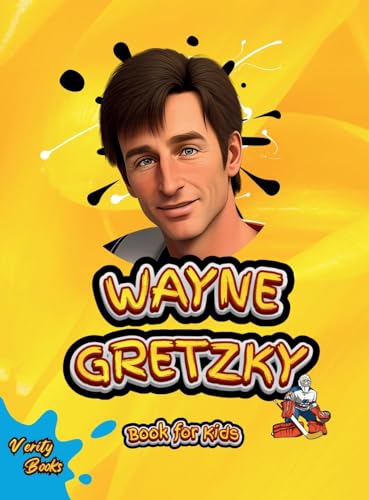 Wayne Gretzky Book for Kids: The biography of the greatest Ice Hockey player of all time for kids, colored pages, Illustrations and activities.