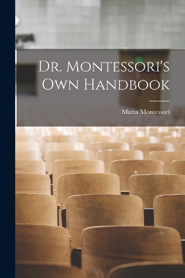 Dr. Montessori's Own Handbook