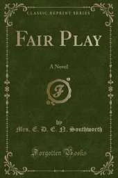 Fair Play: A Novel (Classic Reprint)