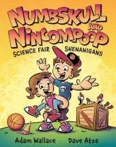 Numbskull & Nincompoop: Science Fair Shenanigans