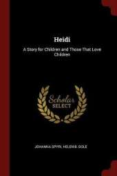 Heidi: A Story for Children and Those That Love Children