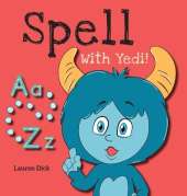 Spell With Yedi!: (Ages 3-5) Practice With Yedi! (Spelling, Alphabet, A-Z)