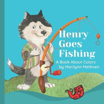 Henry Goes Fishing: A Story About Colors for Kids to Learn While Catching Fish with Henry the Dog.