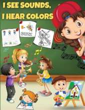 I See Sounds, I Hear Colors: Activity Book for Boys Girls Kids Children ages 6-8 - Color, Maze, Dot to Dot, Word Search and More Sound & Visual Related Activities