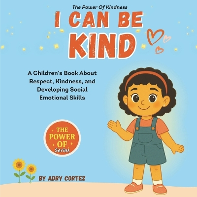I Can Be Kind: An Educational SEL Children's Book That Nurtures Kindness, Empathy, And Social Emotional Skills In Kids Through Fun Story Time And Meaningful Lessons