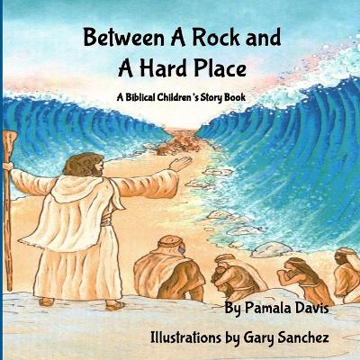 Between A Rock and A Hard Place: A Biblical Children's Story Book