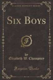 Six Boys (Classic Reprint)