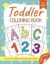 Toddler Coloring Book: Letters and Numbers for Coloring and Learning. Children Activity Book for Toddlers and Kids Age 2-4