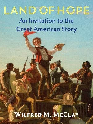 Land of Hope Second Edition: An Invitation to the Great American Story