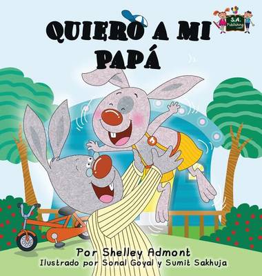 Quiero a Mi Papa: I Love My Dad (Spanish Edition)