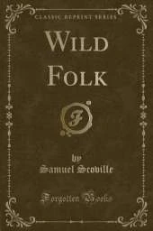 Wild Folk (Classic Reprint)