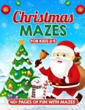 Christmas Mazes for Kids Ages 2-5: Easy Engaging Educational Puzzles and Fun Adventures for Young Minds! A Festive Holiday Activity Book for Kids - LARGE PRINT