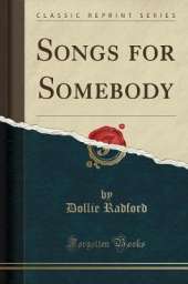 Songs for Somebody (Classic Reprint)