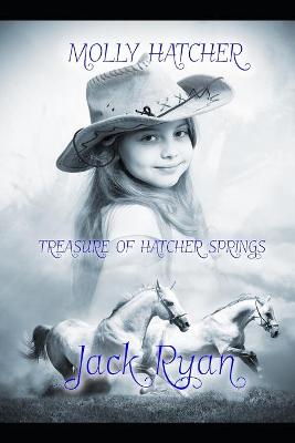Molly Hatcher Treasure of Hatcher Springs: A young English girl in the early west