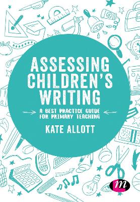 Assessing Children′s Writing: A best practice guide for primary teaching