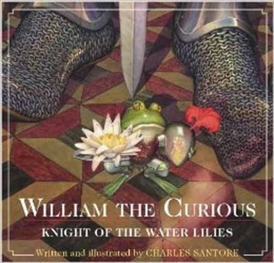 William the Curious: Knight of the Water Lilies: The Classic Edition