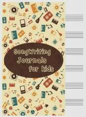 Songwriting Journals for Kids: Song Book, Manuscript Paper For Notes, Lyrics And Music. For Musicians, Students, Songwriting