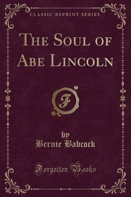The Soul of Abe Lincoln (Classic Reprint)