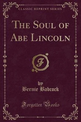 The Soul of Abe Lincoln (Classic Reprint)